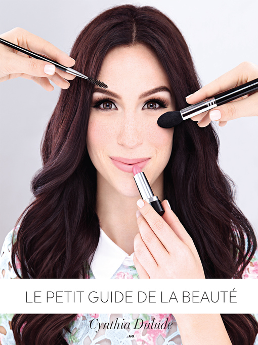 Title details for Le petit guide de la beauté by Cynthia Dulude - Available